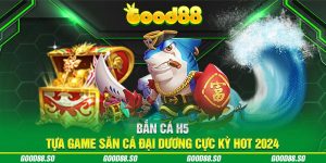 Bắn Cá H5 - Tựa Game Săn Cá Đại Dương Cực Kỳ Hot 2024