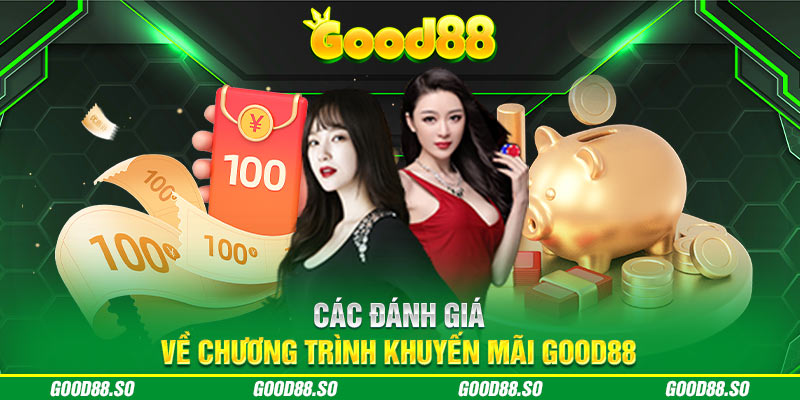 Các đánh giá về chương trình khuyến mãi Good88