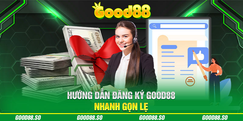 Hướng dẫn đăng ký Good88 nhanh gọn lẹ