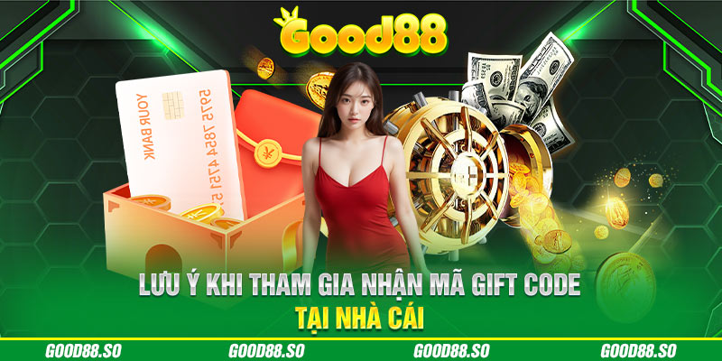 Lưu ý khi tham gia nhận mã gift code tại nhà cái 