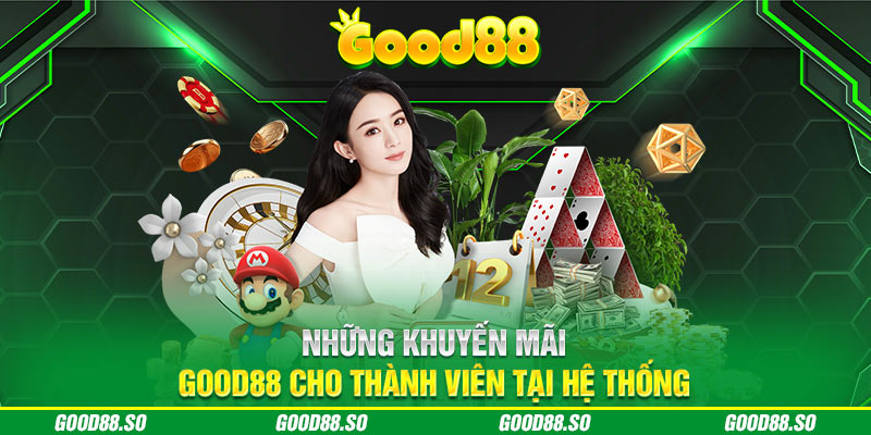 Những khuyến mãi Good88 cho thành viên tại hệ thống