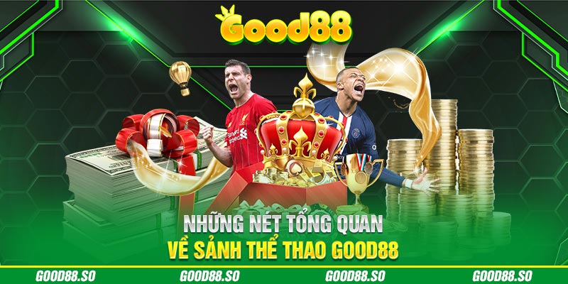 Những nét tổng quan về sảnh thể thao Good88