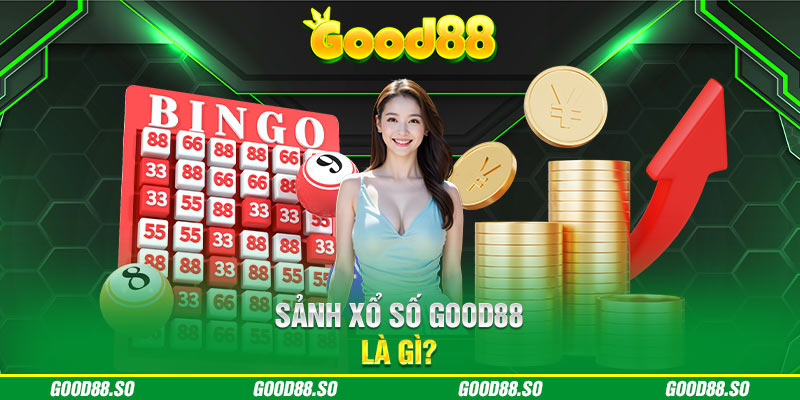 Sảnh xổ số Good88 là gì?