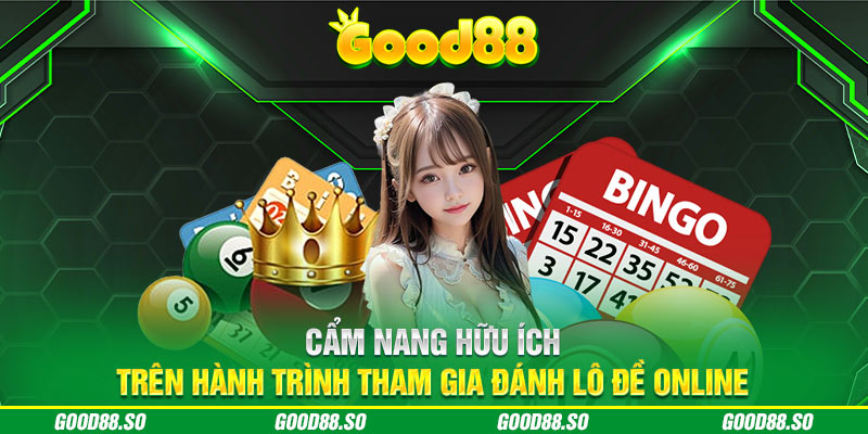 Cẩm nang hữu ích trên hành trình tham gia đánh lô đề online