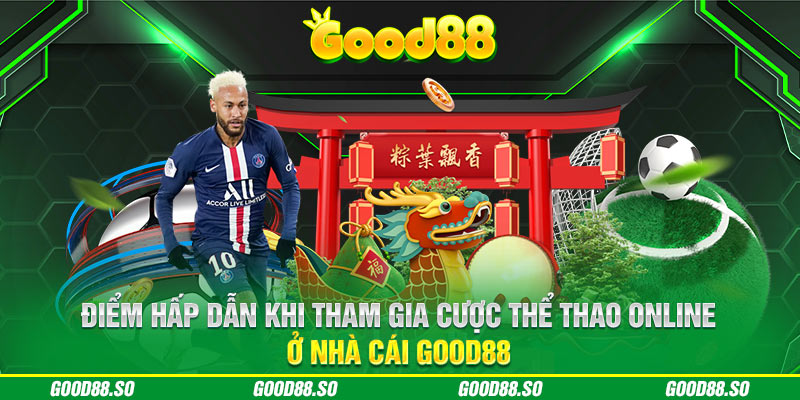 Điểm hấp dẫn khi tham gia cược thể thao online ở nhà cái Good88