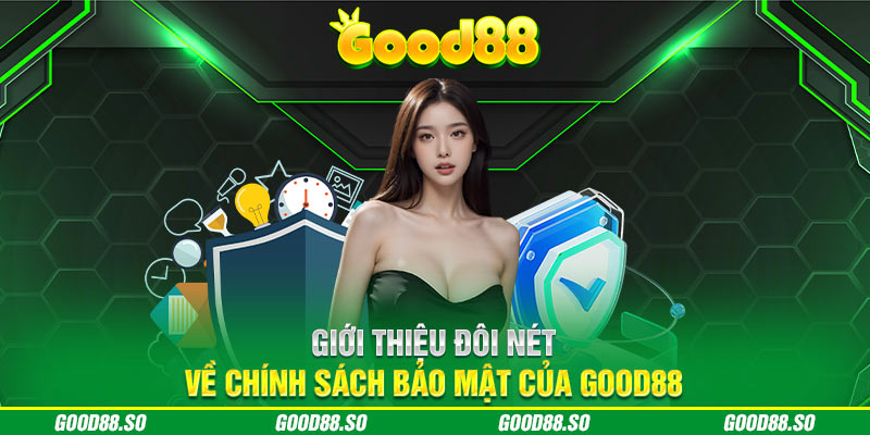 Giới thiệu đôi nét về chính sách bảo mật của GOOD88