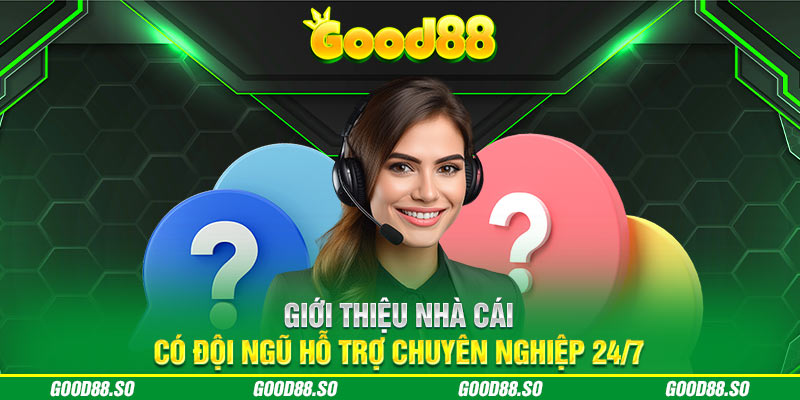 Giới thiệu nhà cái có đội ngũ hỗ trợ chuyên nghiệp 24/7