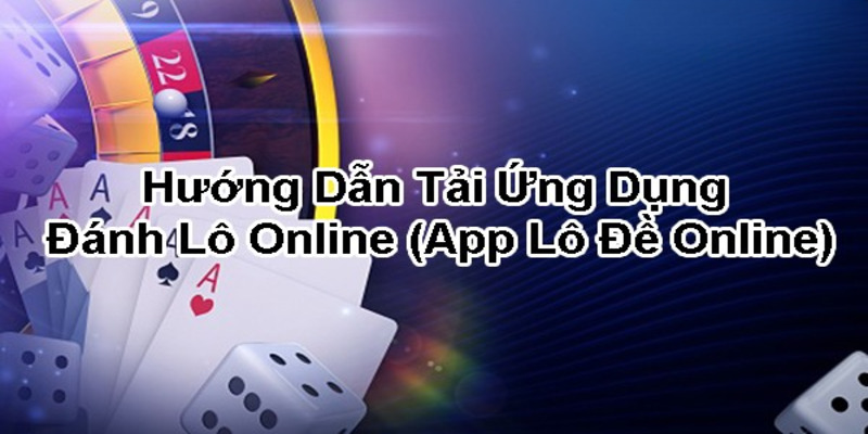 Hướng dẫn tải và sử dụng app đánh lô đề online GOOD88