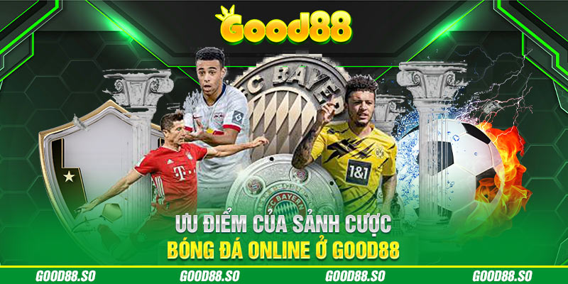 Ưu điểm của sảnh cược bóng đá online ở Good88